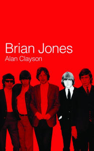 Title: Brian Jones, Author: Alan Clayson