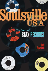 Title: Soulsville, U.S.A.: The Story of Stax Records, Author: Rob Bowman