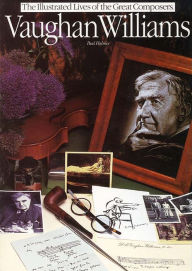 Title: Vaughan Williams: Illustrated Lives Of The Great Composers, Author: Paul Holmes
