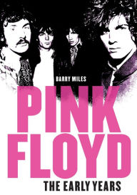 Title: Pink Floyd: The Early Years, Author: Barry Miles