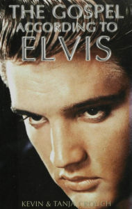 Title: The Gospel According to Elvis, Author: Kevin Crouch