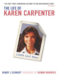 Title: Little Girl Blue: The Life of Karen Carpenter, Author: Randy Schmidt