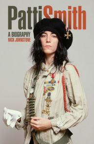 Title: Patti Smith: A Biography, Author: Nick Johnstone