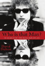 Who Is That Man? In Search of the Real Bob Dylan