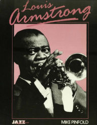 Title: Louis Armstrong: His Life and Times, Author: Mike Pinfold