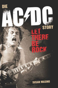 Title: Die AC/DC Story: Let There Be Rock, Author: Susan Masino