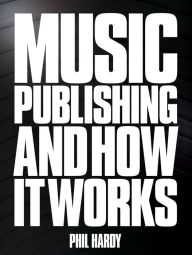 Title: Nickels & Dimes: Music Publishing & It's Administration in the Modern Age, Author: Phil Hardy