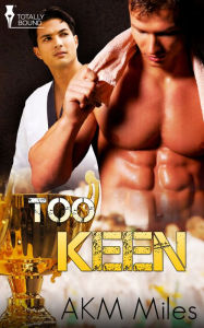 Title: Too Keen, Author: AKM Miles