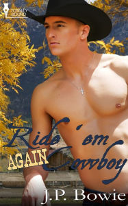 Title: Ride 'Em Again Cowboy, Author: J.P. Bowie