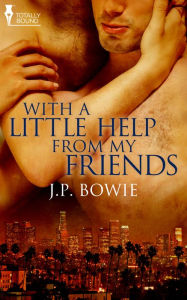 Title: With a Little Help From My Friends, Author: J.P. Bowie