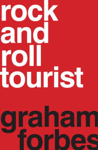 Title: Rock and Roll Tourist, Author: Graham Forbes