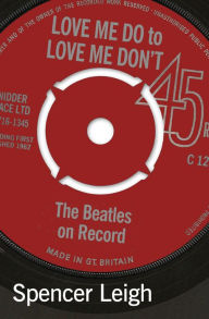 Title: Love Me Do to Love Me Don't: Beatles on Record, Author: Spencer Leigh