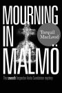 Mourning in Malmö: The seventh Inspector Anita Sundström mystery