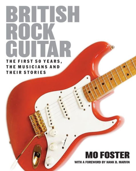British Rock Guitar: the first 50 years, musicians and their stories