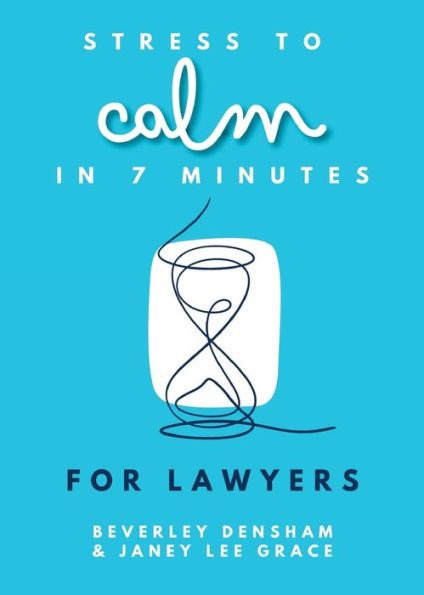 Stress to Calm 7 Minutes for Lawyers