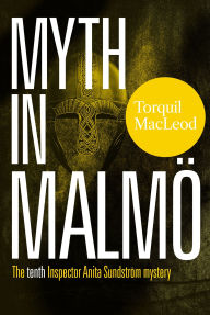 Free download ebook isbn Myth in Malmö: The tenth Inspector Anita Sundström Mystery 9780857162823 