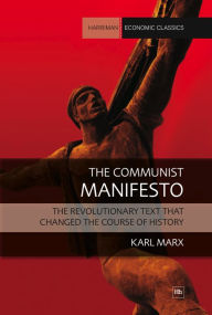 Title: The Communist Manifesto: The revolutionary text that changed the course of history, Author: Karl Marx