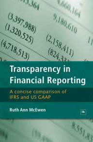 Title: Transparency in Financial Reporting: A concise comparison of IFRS and US GAAP, Author: Ruth Ann McEwen