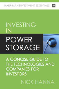 Title: Investing In Power Storage: A concise guide to the technologies and companies for investors, Author: Nick Hanna