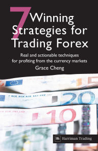 Title: 7 Winning Strategies For Trading Forex: Real and actionable techniques for profiting from the currency markets, Author: Grace Cheng