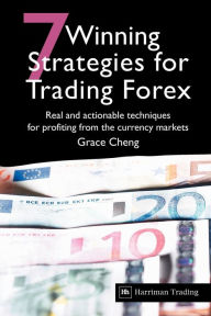 Title: 7 Winning Strategies For Trading Forex: Real and actionable techniques for profiting from the currency markets, Author: Grace Cheng