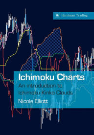 Title: Ichimoku Charts: An introduction to Ichimoku Kinko Clouds, Author: Nicole Elliott