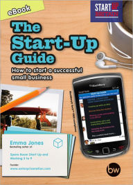 Title: The Start-Up Guide: How to Start a Successful Small Business, Author: Emma Jones