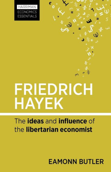 Friedrich Hayek: The ideas and influence of the libertarian economist
