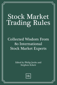 Title: Stock Market Trading Rules: Collected Wisdom From 80 International Stock Market Experts, Author: Philip Jenks