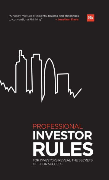 Professional Investor Rules: Top investors reveal the secrets of their success