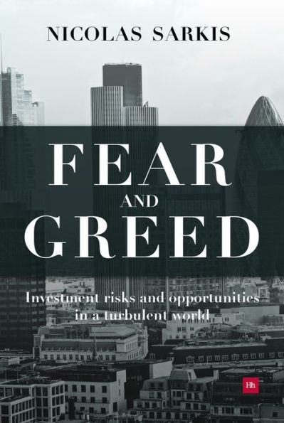 Fear and Greed: Investment risks and opportunities in a turbulent world