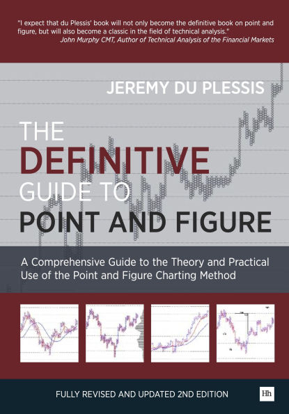 The Definitive Guide to Point and Figure: A Comprehensive Guide to the Theory and Practical Use of the Point and Figure Charting Method