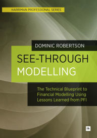 Title: See-Through Modelling: A technical blueprint for financial modelling using lessons learned from PFI, Author: Dominic Robertson