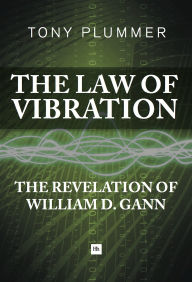 The Law of Vibration: The Revelation of William D. Gann