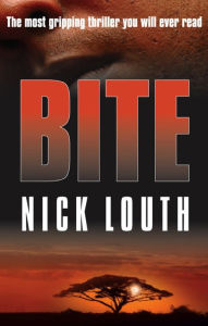 Title: Bite: The most gripping thriller you will ever read, Author: Nick Louth