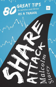 Title: Share Attack: 80 great tips to survive and thrive as a trader, Author: Malcolm Stacey