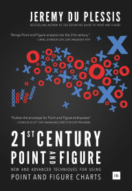 Title: 21st Century Point and Figure: New and Advanced Techniques for Using Point and Figure Charts, Author: Jeremy du Plessis