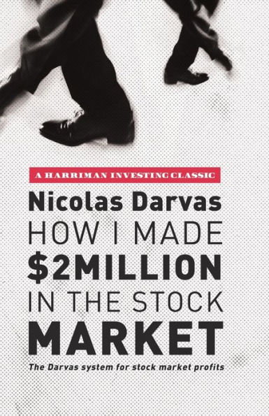 How I Made $2 Million in the Stock Market: The Darvas System for Stock Market Profits