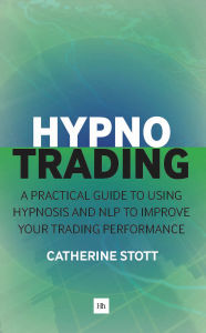 Title: HypnoTrading: A practical guide to using hypnosis and NLP to improve your trading performance, Author: Stott