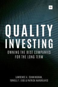 Title: Quality Investing: Owning the best companies for the long term, Author: Lawrence A Cunningham