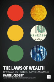 Title: The Laws of Wealth: Psychology and the secret to investing success, Author: Daniel Crosby