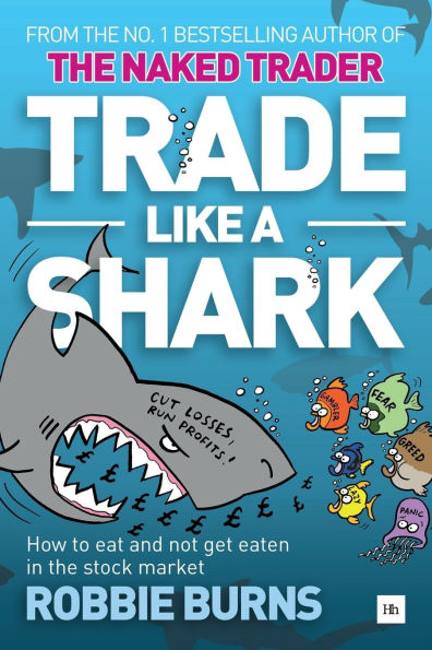 Trade Like a Shark: the Naked Trader on how to eat and not get eaten stock market