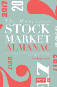 Title: The Harriman Stock Market Almanac 2017: Seasonality analysis and studies of market anomalies to give you an edge in the year ahead, Author: Stephen Eckett