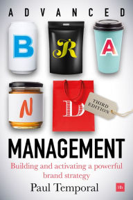 Title: Advanced Brand Management -- 3rd Edition: Building and activating a powerful brand strategy, Author: Paul Temporal