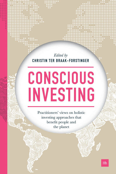 Conscious Investing: Practitioners' views on holistic investing approaches that benefit people and the planet