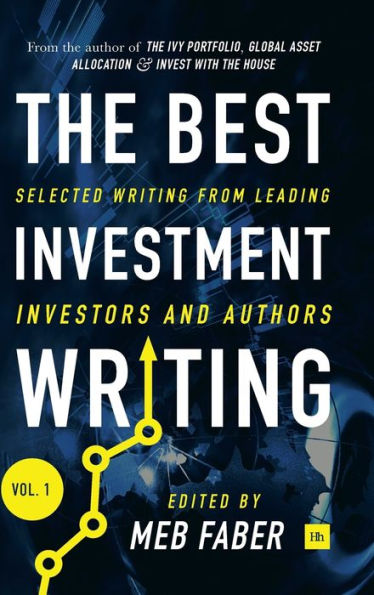 The Best Investment Writing: Selected writing from leading investors and authors