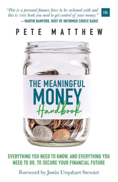 The Meaningful Money Handbook: everything you need to KNOW and DO secure your financial future