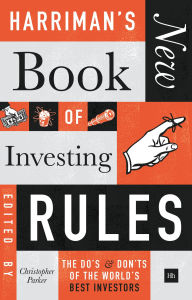 Title: Harriman's New Book of Investing Rules: The do's and don'ts of the world's best investors, Author: Christopher Parker