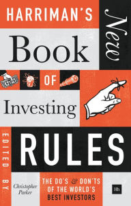 Title: Harriman's NEW Book of Investing Rules: The do's and don'ts of the world's best investors, Author: Christopher Parker