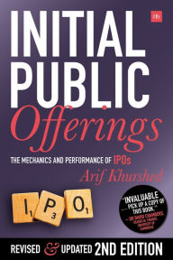 Title: Initial Public Offerings -- 2nd Edition: The mechanics and performance of IPOs, Author: Arif Khurshed